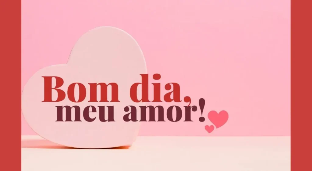 Mensagens de Bom Dia para o Amor